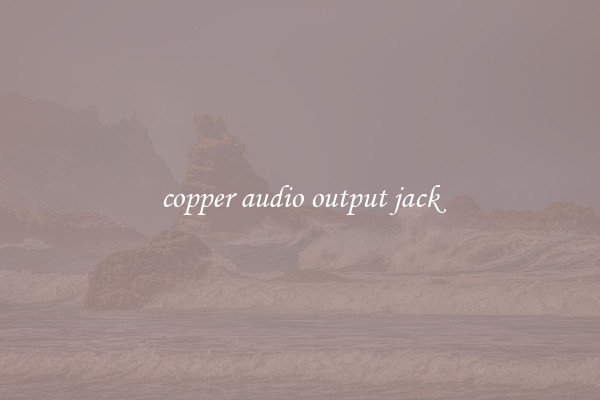 copper audio output jack