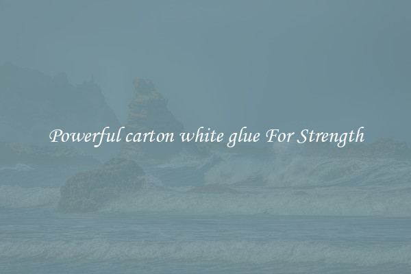 Powerful carton white glue For Strength
