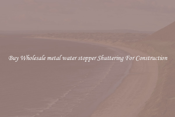 Buy Wholesale metal water stopper Shuttering For Construction