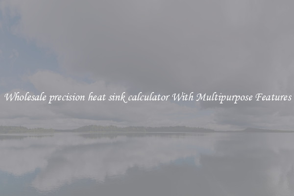 Wholesale precision heat sink calculator With Multipurpose Features