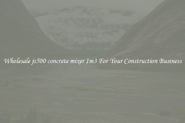 Wholesale js500 concrete mixer 1m3 For Your Construction Business