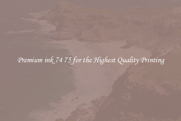 Premium ink 74 75 for the Highest Quality Printing