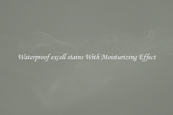 Waterproof excell stains With Moisturizing Effect