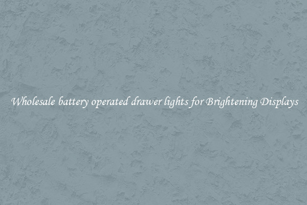 Wholesale battery operated drawer lights for Brightening Displays