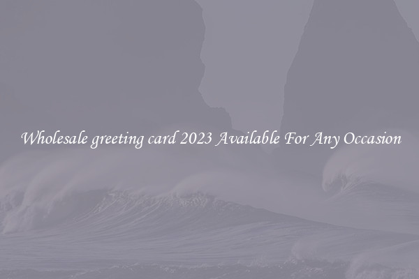 Wholesale greeting card 2023 Available For Any Occasion