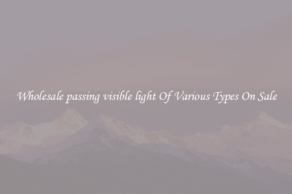 Wholesale passing visible light Of Various Types On Sale