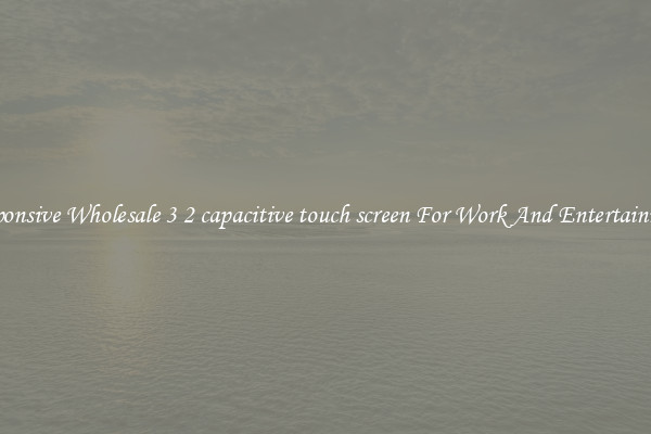Responsive Wholesale 3 2 capacitive touch screen For Work And Entertainment