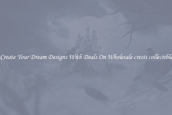 Create Your Dream Designs With Deals On Wholesale crests collectible