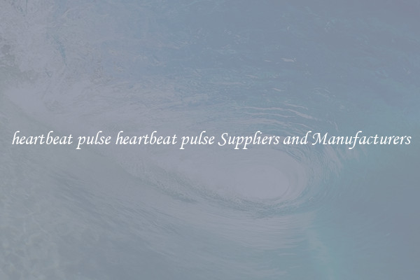 heartbeat pulse heartbeat pulse Suppliers and Manufacturers