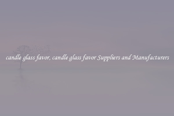 candle glass favor, candle glass favor Suppliers and Manufacturers