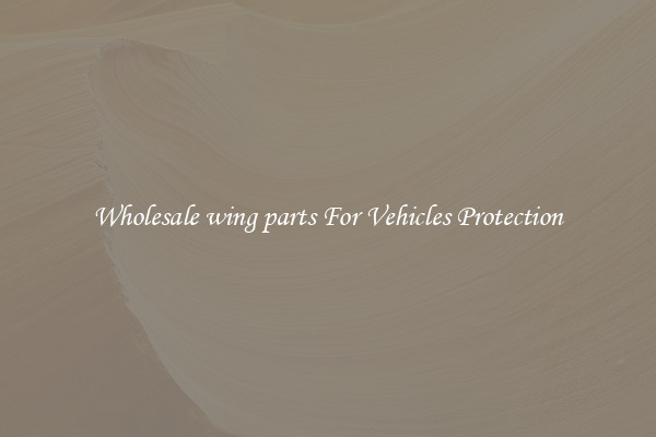 Wholesale wing parts For Vehicles Protection