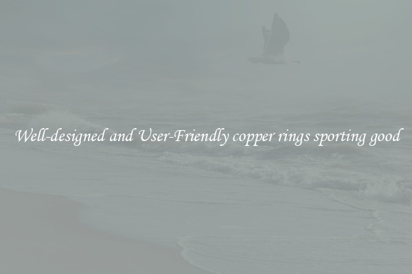 Well-designed and User-Friendly copper rings sporting good