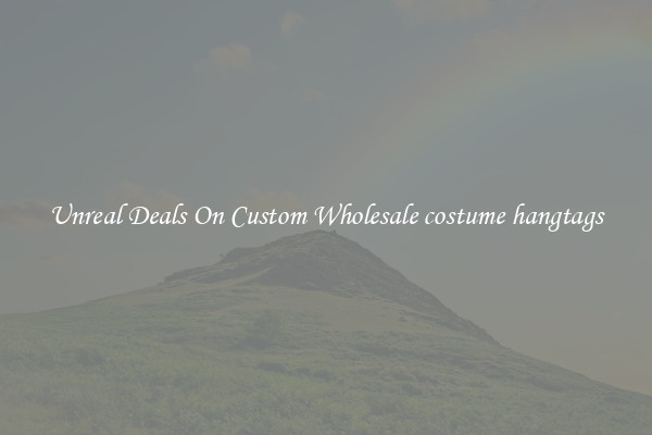 Unreal Deals On Custom Wholesale costume hangtags