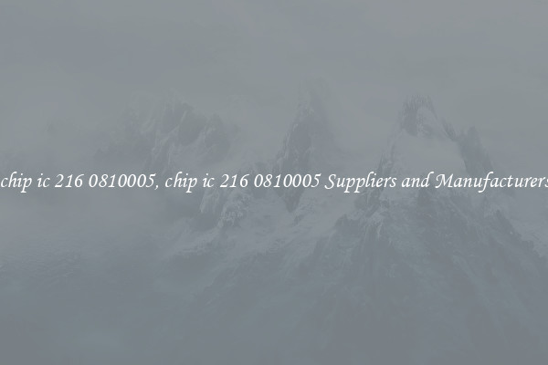 chip ic 216 0810005, chip ic 216 0810005 Suppliers and Manufacturers