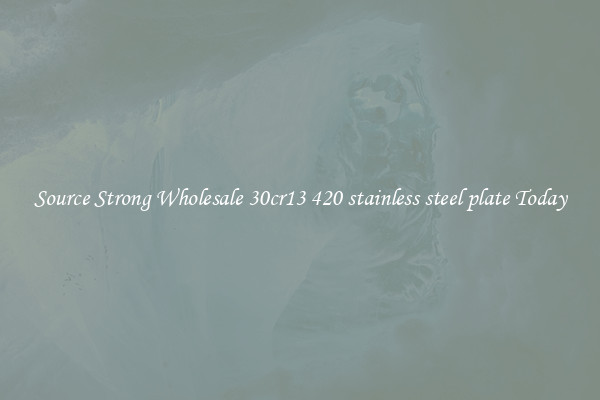 Source Strong Wholesale 30cr13 420 stainless steel plate Today