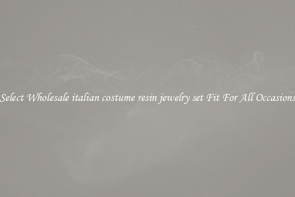 Select Wholesale italian costume resin jewelry set Fit For All Occasions