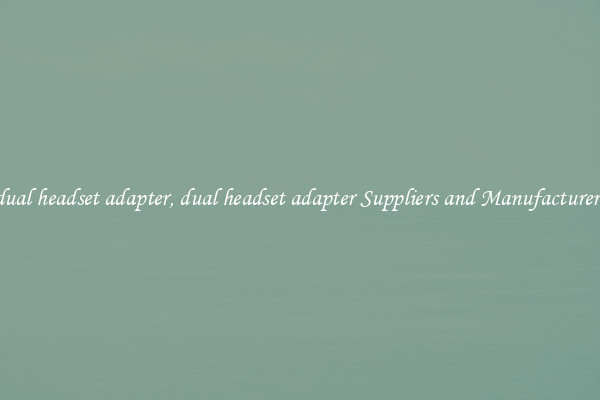 dual headset adapter, dual headset adapter Suppliers and Manufacturers