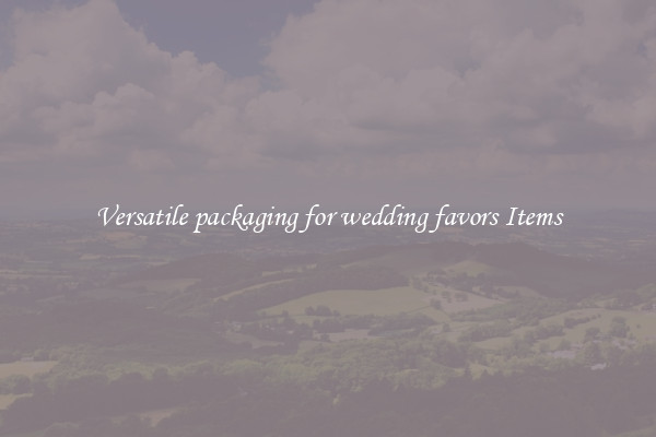 Versatile packaging for wedding favors Items