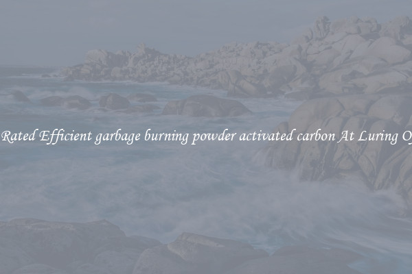 Top Rated Efficient garbage burning powder activated carbon At Luring Offers