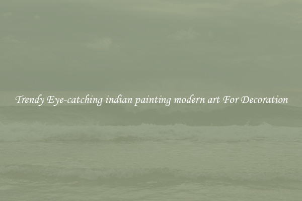 Trendy Eye-catching indian painting modern art For Decoration