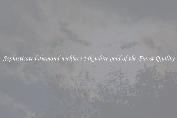 Sophisticated diamond necklace 14k white gold of the Finest Quality