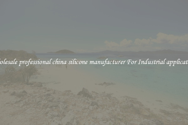 Wholesale professional china silicone manufacturer For Industrial applications