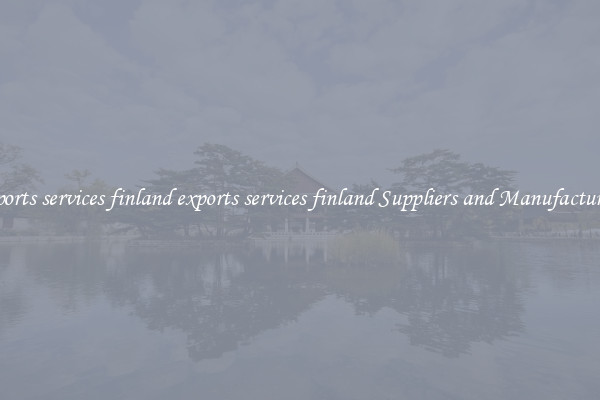 exports services finland exports services finland Suppliers and Manufacturers